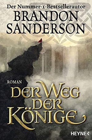 Sanderson, Brandon. Der Weg der Könige - Die Sturmlicht-Chroniken 01. Heyne Taschenbuch, 2015.