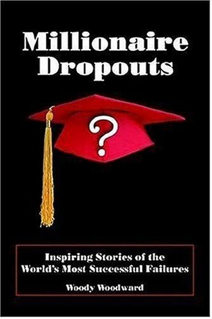 Woodward, Woody. Millionaire Dropouts. D.U. Publishing, 2006.