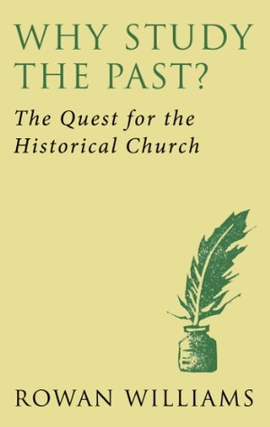 Williams, Rowan. Why Study the Past? (new edition) - The Quest for the Historical Church. Darton, Longman & Todd Ltd, 2014.