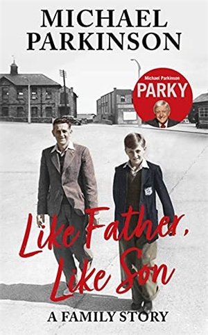 Parkinson, Michael. Like Father, Like Son - A family story. Hodder & Stoughton, 2021.