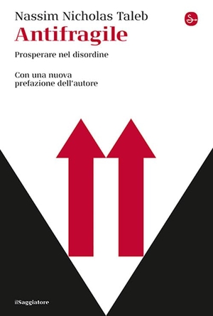 Taleb, Nassim Nicholas. Antifragile. Prosperare nel disordine. Il Saggiatore, 2024.