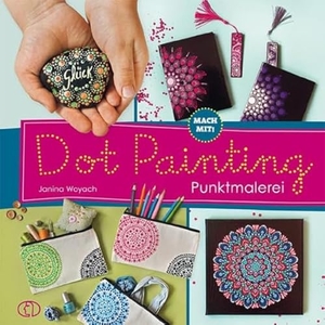 Woyach, Janina. Mach mit! Dot Painting - Punktmalerei. Buchverlag für die Frau, 2022.