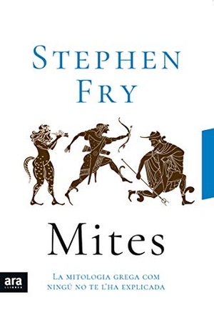 Fry, Stephen. Mites. Ara Llibres, 2019.