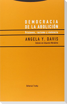 Democracia de la abolición : prisiones, racismo y violencia