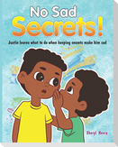 No Sad Secrets! Justin learns what to do when keeping secrets make him sad