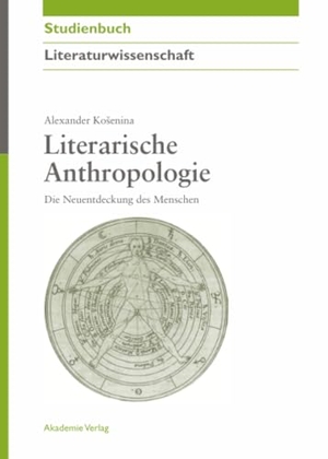 Kosenina, Alexander. Literarische Anthropologie - Die Neuentdeckung des Menschen. De Gruyter, 2008.