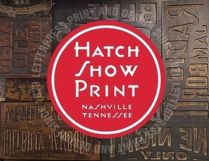 Country Music Hall of Fame and Museum / Sherraden, Jim et al. Hatch Show Print - American Letterpress Since 1879. University of Illinois Press, 2023.