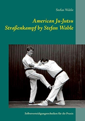 Wahle, Stefan. American Ju-Jutsu Straßenkampf by Stefan Wahle - Selbstverteidigungstechniken für die Praxis. Books on Demand, 2017.