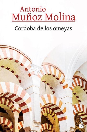 Muñoz Molina, Antonio. Córdoba de los Omeyas / The Córdoba of the Umayyads. Editorial Planeta Mexicana S.A. de C.V., 2026.