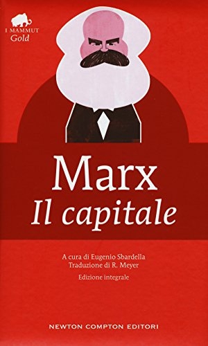 Marx, Karl. Il capitale. Newton Compton Editori, 2015.
