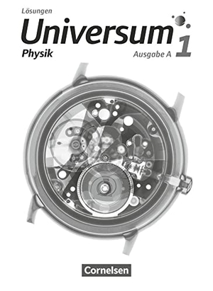 Alboteanu-Schirner, Ana / Brand, Ruben et al. Universum Physik - Gymnasium Band 1 - Ausgabe A - Lösungen. Cornelsen Verlag GmbH, 2017.