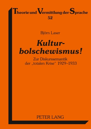 Laser, Björn. Kulturbolschewismus! - Zur Diskurssemantik der «totalen Krise» 1929-1933. Peter Lang, 2009.