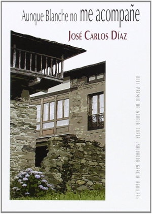 Díaz, José Carlos. Aunque Blanche no me acompañe. Editorial Aguaclara, 2014.
