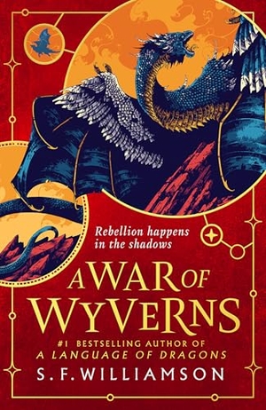 Williamson, S. F. A Language of Dragons (2) - A War of Wyverns. Harper Collins Publ. UK, 2026.