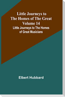 Little Journeys to the Homes of the Great - Volume 14