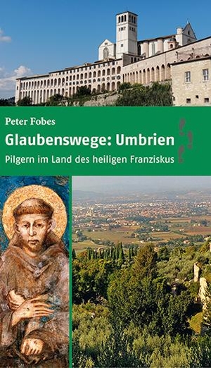 Fobes, Peter. Glaubenswege: Umbrien - Pilgern im Land des heiligen Franziskus. Paulinus Verlag, 2015.
