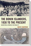 The Bonin Islanders, 1830 to the Present: Narrating Japanese Nationality