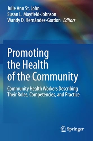 St. John, Julie Ann / Wandy D. Hernández-Gordon et al (Hrsg.). Promoting the Health of the Community - Community Health Workers Describing Their Roles, Competencies, and Practice. Springer International Publishing, 2022.