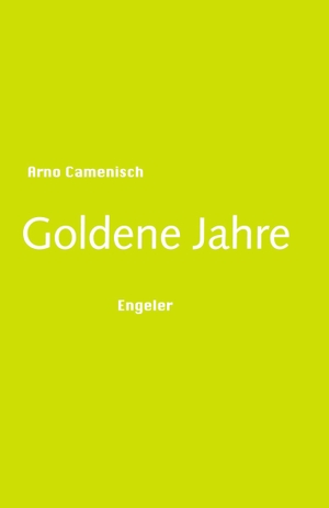 Camenisch, Arno. Goldene Jahre. Engeler Urs Editor, 2020.