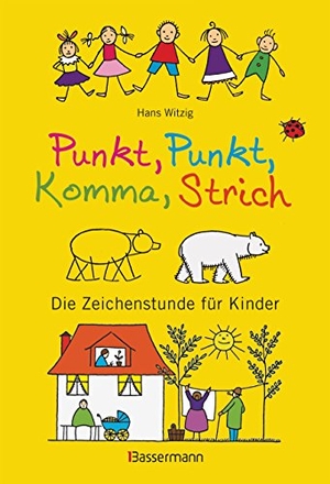Witzig, Hans. Punkt, Punkt, Komma, Strich - Die Zeichenstunde für Kinder. Bassermann, Edition, 2016.