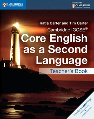 Carter, Katia / Tim Carter. Cambridge Igcse(r) Core English as a Second Language Teacher's Book. Cambridge University Press, 2015.
