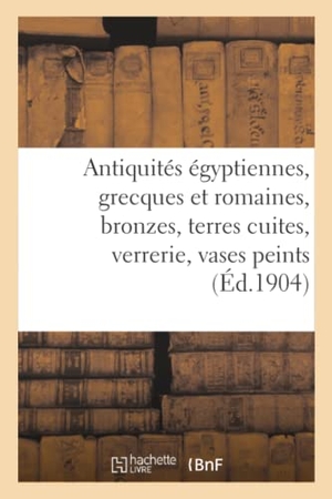 Leman, Henri. Antiquités égyptiennes, grecques et romaines, bronzes, terres cuites, verrerie, vases peints. Hachette Livre, 2020.