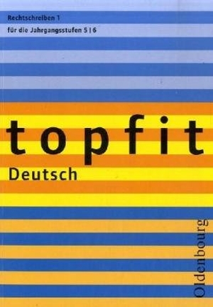 Jückstock-Kießling, Nathali. topfit Deutsch. Rechtschreiben 1. Neuausgabe - Jahrgangsstufe 5/6. Oldenbourg Schulbuchverl., 2006.
