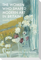 The Women Who Shaped Modern Art in Britain