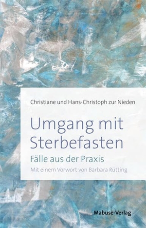zur Nieden, Christiane / Hans-Christoph zur Nieden. Umgang mit Sterbefasten - Fälle aus der Praxis. Mabuse-Verlag GmbH, 2019.