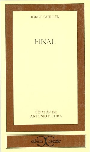 Guillén, Jorge. Final. Castalia Ediciones, 1989.