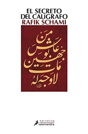 Fortea, Carlos / Rafik Schami. El secreto del calígrafo. Publicaciones y Ediciones Salamandra S.A., 2009.