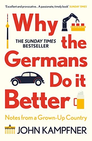Kampfner, John. Why the Germans Do it Better - Notes from a Grown-Up Country. Atlantic Books, 2021.