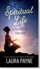 Spiritual Life, a Journey to Freedom