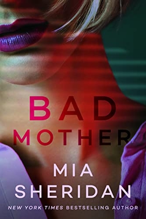 Sheridan, Mia. Bad Mother. Amazon Publishing, 2023.