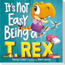 It's Not Easy Being a T. Rex