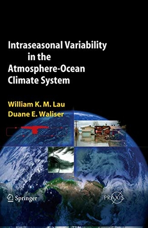 Waliser, Duane E. / William K. -M. Lau. Intraseasonal Variability in the Atmosphere-Ocean Climate System. Springer Berlin Heidelberg, 2005.