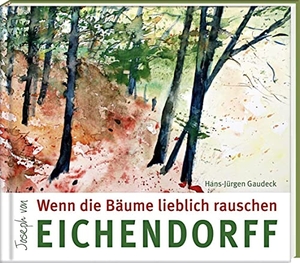 Eichendorff, Joseph von. Wenn die Bäume lieblich rauschen. Steffen Verlag, 2019.