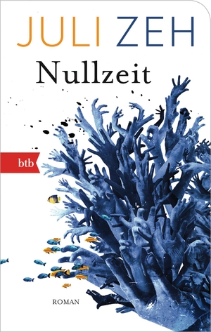 Zeh, Juli. Nullzeit. btb Taschenbuch, 2015.