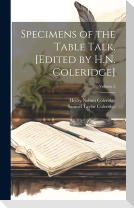 Specimens of the Table Talk. [Edited by H.N. Coleridge]; Volume 2
