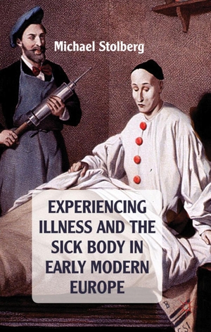 Stolberg, M.. Experiencing Illness and the Sick Body in Early Modern Europe. Springer Nature Singapore, 2011.