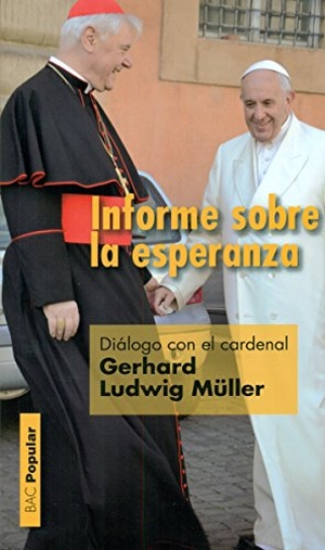 Müller, Gerhard Ludwig / Carlos Granados García. Informe sobre la esperanza : diálogo con el cardenal Gerhard Ludwig Müller. Biblioteca Autores Cristianos, 2016.