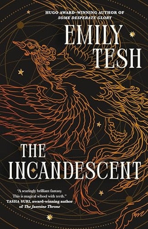Tesh, Emily. The Incandescent. Tor Publishing Group, 2025.