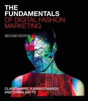 Harris, Clare / Watts, Donna et al. The Fundamentals of Digital Fashion Marketing. Bloomsbury Publishing PLC, 2026.