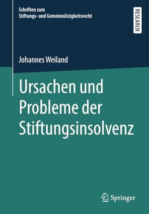 Weiland, Johannes. Ursachen und Probleme der Stiftungsinsolvenz. Springer-Verlag GmbH, 2020.
