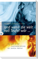 Und wenn die Welt voll Teufel wär ...