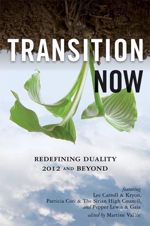Carroll, Lee / Cori, Patricia et al. Transition Now - Redefining Duality, 2012 and Beyond. Red Wheel, 2010.