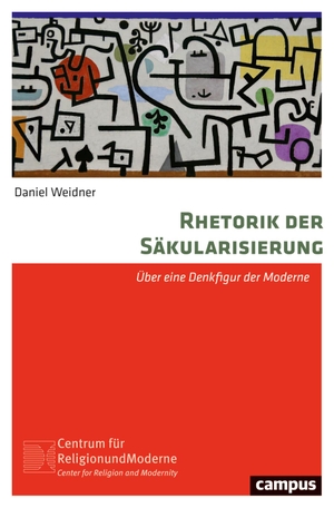 Weidner, Daniel. Rhetorik der Säkularisierung - Über eine Denkfigur der Moderne. Campus Verlag GmbH, 2024.