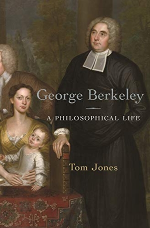 Jones, Tom. George Berkeley - A Philosophical Life. Princeton Univers. Press, 2021.