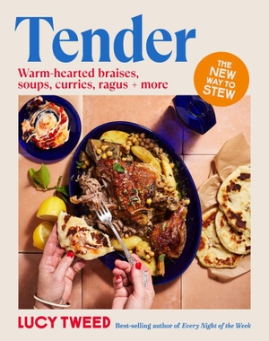 Tweed, Lucy. Tender - From basic braises to the new stew, soups to swill in and carby cushions -  over 90 recipes to access the sauce of happiness. Murdoch Books, 2026.