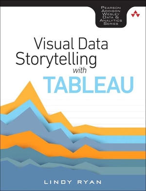 Ryan, Lindy. Visual Data Storytelling with Tableau. Pearson Education (US), 2018.